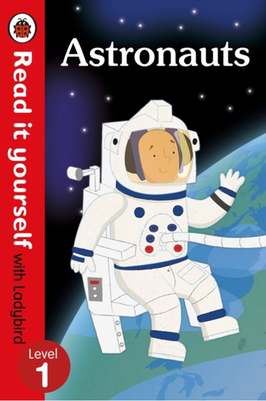 Astronauts - Read it yourself with Ladybird: Level 1 (non-fiction) Ladybird 9780723295044