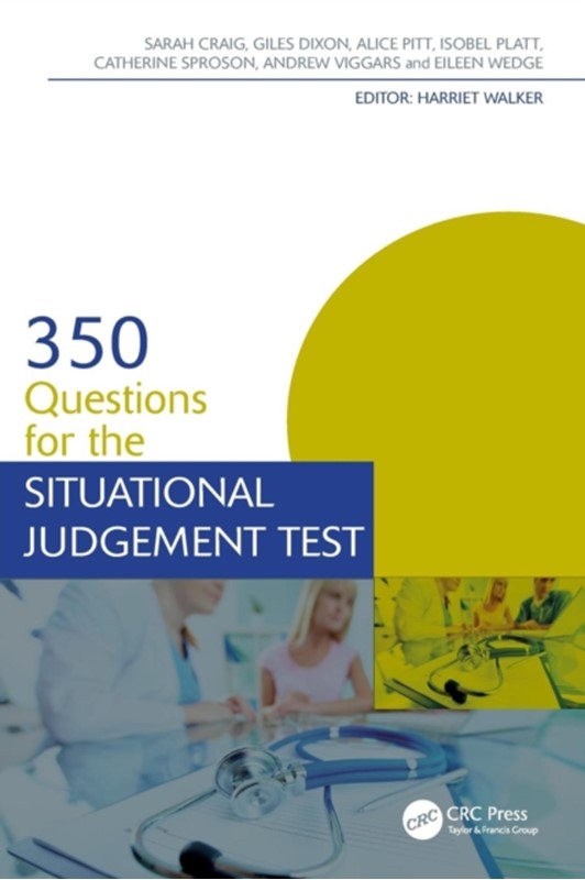 350 Questions for the Situational Judgement Test Giles Dixon, Catherine Sproson, Isobel Platt, Sarah Craig, Andrew Viggars, Eileen Wedge, Alice J. Pitt, Alice Pitt 9781498752886