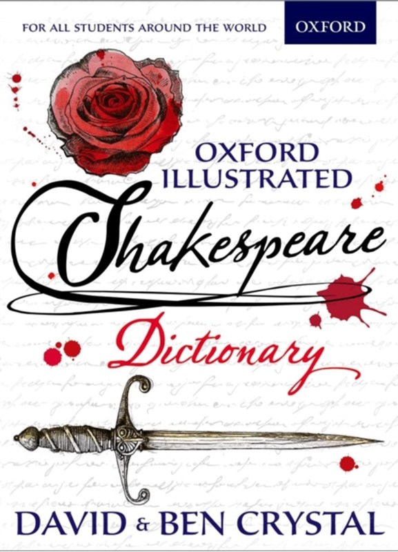 Oxford Illustrated Shakespeare Dictionary Ben Crystal, David (University of Reading) Crystal, David Crystal 9780192737502