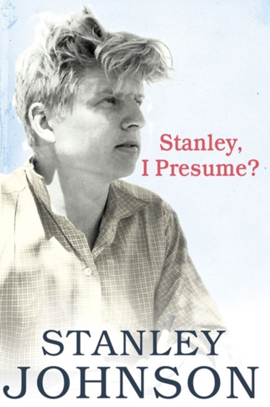 Stanley I Presume? Stanley Johnson 9780007296736