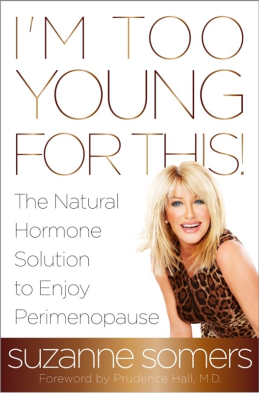 I'm Too Young for This! Suzanne Somers 9780385347716