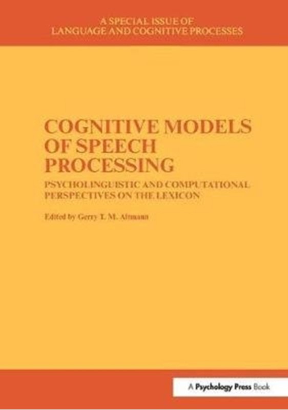 Cognitive Models of Speech Processing Gerry T. M. Altmann, Gerry Altmann 9781138883116