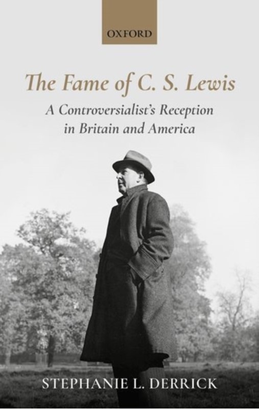 The Fame of C. S. Lewis Stephanie L. (Independent scholar) Derrick, Stephanie L. Derrick 9780198819448