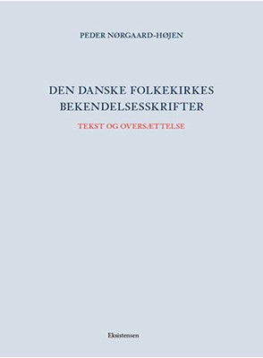 Den danske folkekirkes bekendelsesskrifter Tekst og oversættelse, Peder Nørgaard-Højen, 9788741005140