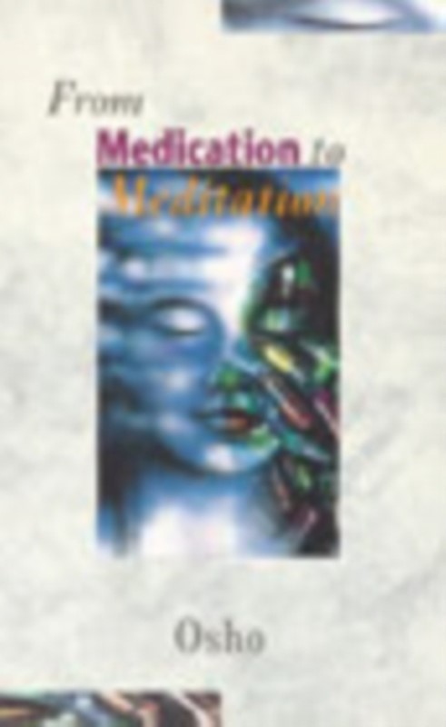 From Medication To Meditation Osho 9780852072806