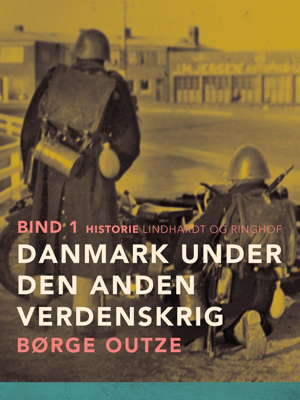 Danmark under den anden verdenskrig. Bind 1 Børge Outze 9788726211085