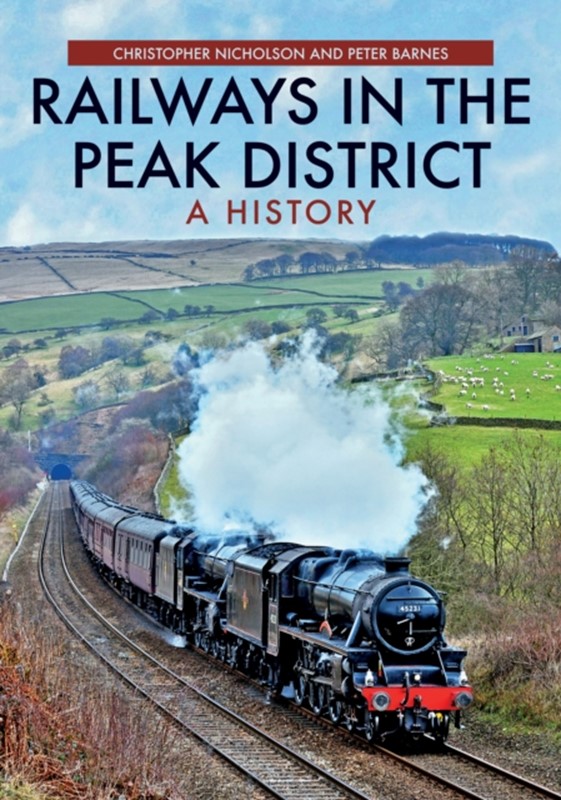 Railways in the Peak District Peter Barnes, Christopher Nicholson 9781445693842