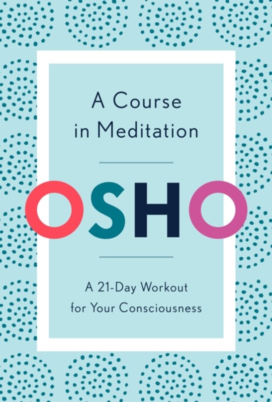 A Course in Meditation Osho 9781984825964