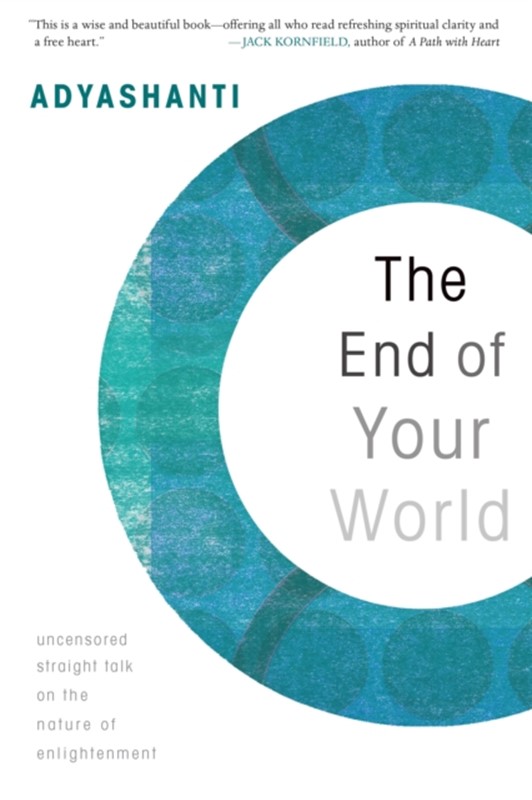 The End of Your World (4, 2010) | Adyashanti