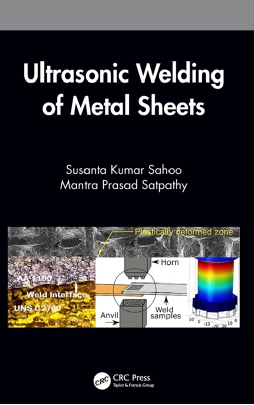 Ultrasonic Welding of Metal Sheets Susanta Kumar Sahoo, Mantra Prasad Satpathy 9780367265779