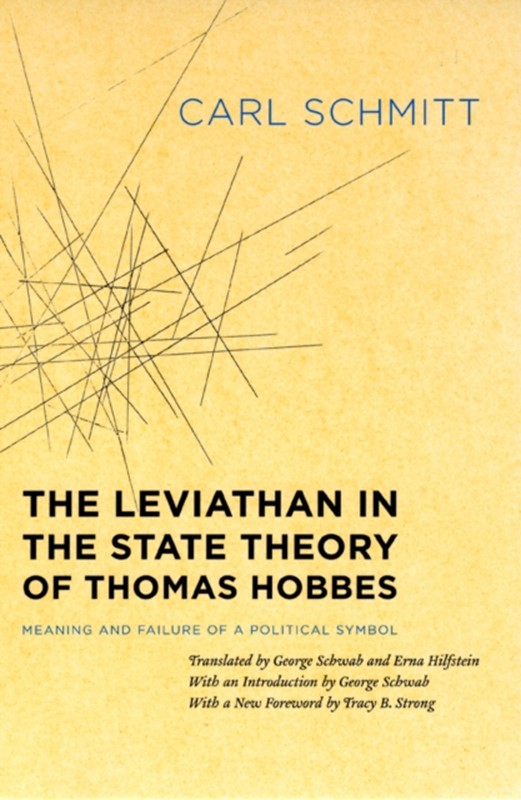 The Leviathan in the State Theory of Thomas Hobbes Carl Schmitt 9780226738949