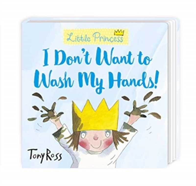 I Don't Want to Wash My Hands! Tony Ross 9781839130779