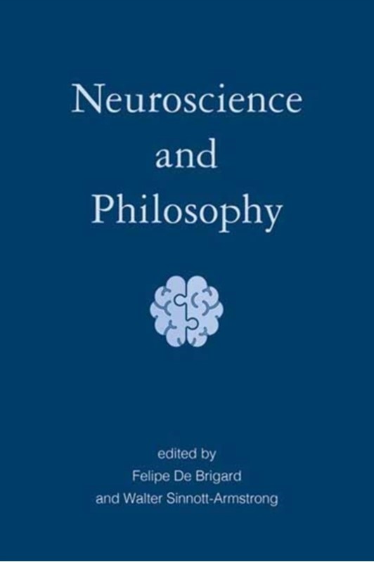 Neuroscience and Philosophy Walter Sinnott-Armstrong, Felipe De Brigard 9780262045438