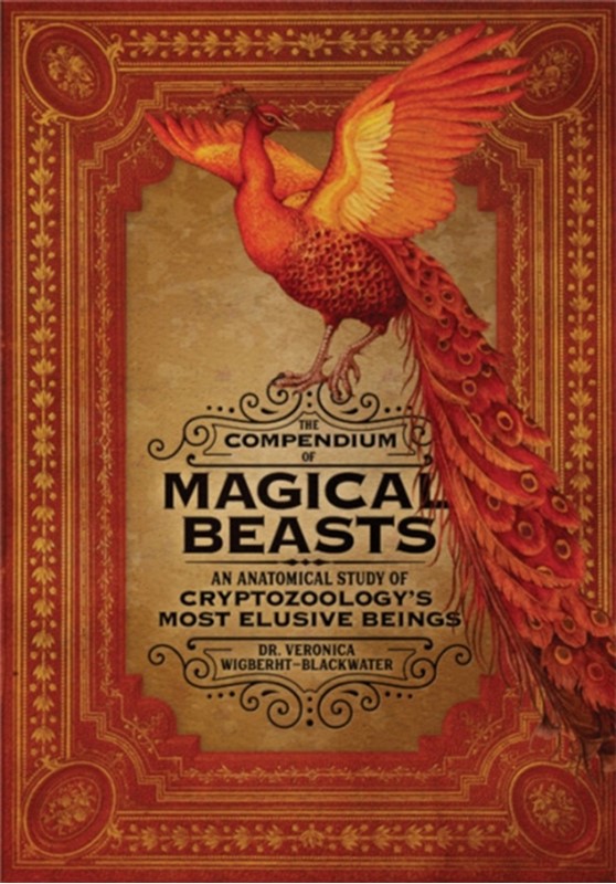 The Compendium of Magical Beasts Dr. Veronica Wigberht-Blackwater, Melissa Brinks, Lily Seika Jones 9780762464654