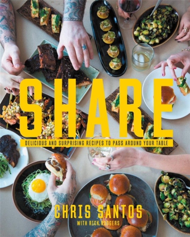 Share: Delicious and Surprising Recipes to Pass Around Your Table Rick Rodgers, Chris Santos 9781455538430