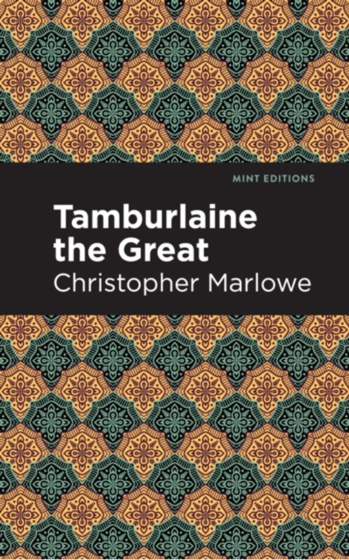 Tamburlaine the Great Christopher Marlowe 9781513205120