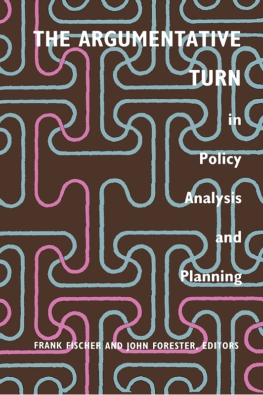 The Argumentative Turn in Policy Analysis and Planning  9780822313724