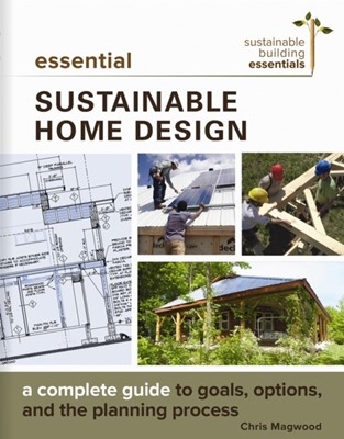 Chris Magwood Essential Sustainable Home Design