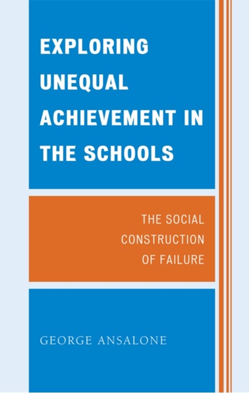 Exploring Unequal Achievement in the Schools George Ansalone 9780739124680