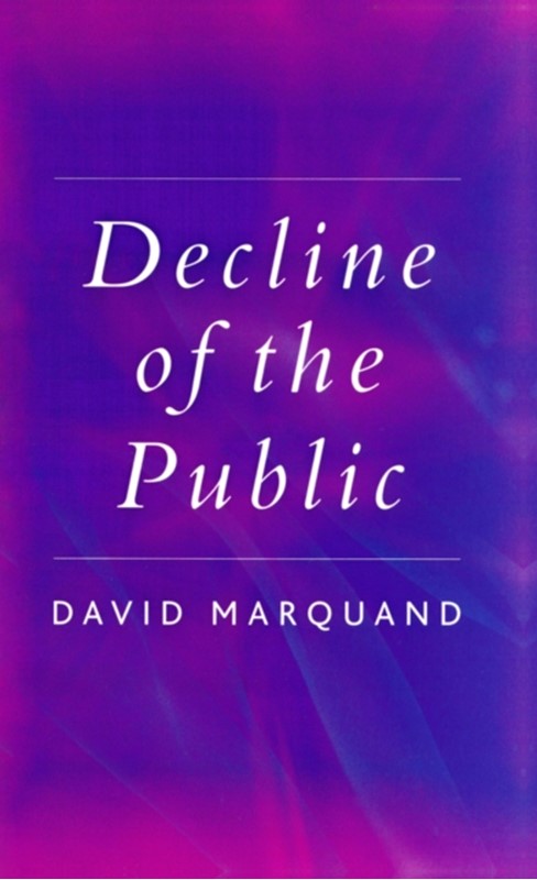 Decline of the Public David Marquand 9780745629100