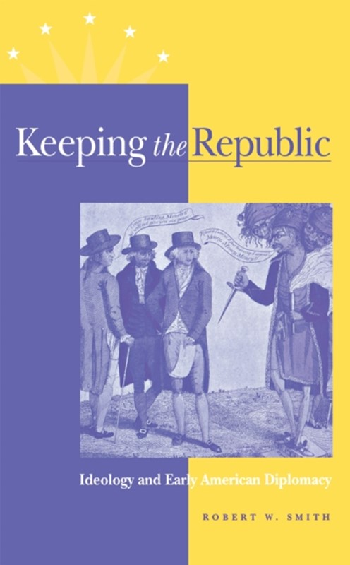 Keeping the Republic Robert W. Smith 9780875803265