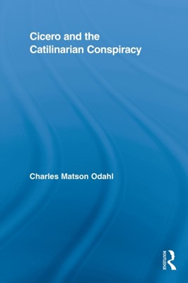 Charles Odahl Cicero and the Catilinarian Conspiracy