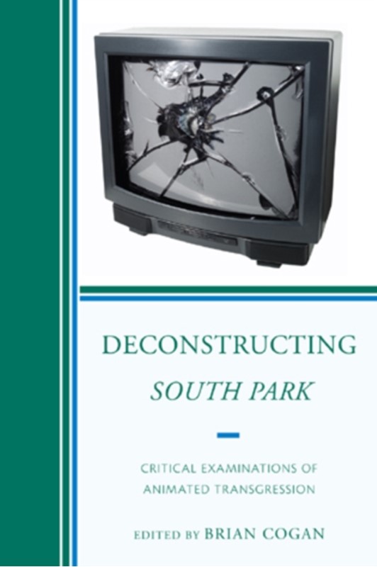 Deconstructing South Park Brian Cogan 9780739167465