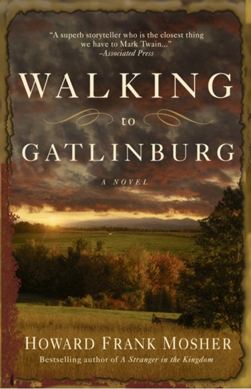 Walking to Gatlinburg Howard Frank Mosher 9780307450685