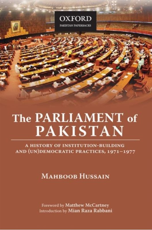 Pakistan Mahbob The Parliament of Pakistan: A History of Institution-Building and (Un ...