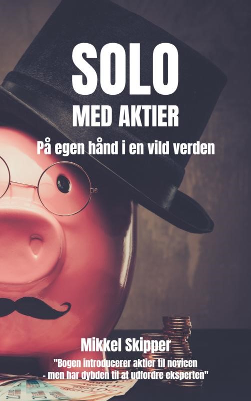 Solo Med Aktier - Mikkel Skipper - Bog - Bookmundo
