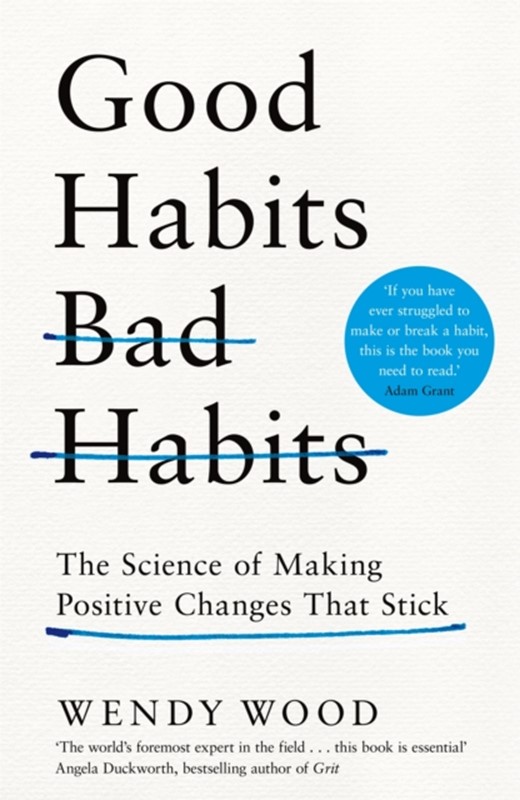 Good Habits, Bad Habits WENDY WOOD 9781509864690